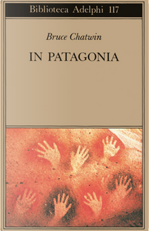 In Patagonia by Bruce Chatwin
