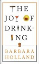 The Joy of Drinking by Barbara Holland