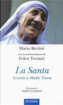 La santa. Accanto a Madre Teresa. Ediz. illustrata by Folco Terzani, Mario Bertini