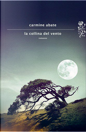 La collina del vento by Carmine Abate