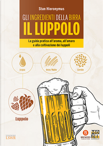 Gli ingredienti della birra. Il luppolo by Stan Hieronymus