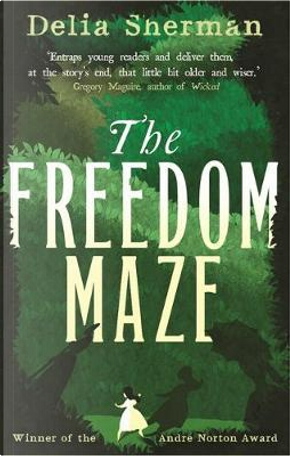 The Freedom Maze by Delia Sherman