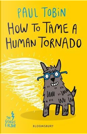 How to Tame a Human Tornado by Paul Tobin