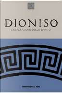Dioniso. L'esaltazione dello spirito