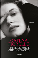Tutte le volte che ho pianto by Catena Fiorello