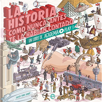 La historia como nunca antes te la habían contado by Javier Rubio Donzé