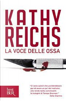 La voce delle ossa by Kathy Reichs