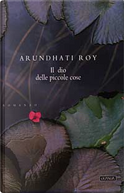 Il dio delle piccole cose by Arundhati Roy
