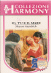 Io, tu e il mare by Sharon Kendrick