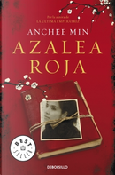 Azalea Roja/ Red Azalea by Anchee Min