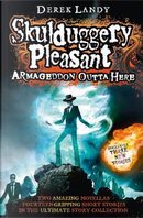 Armageddon Outta Here - The World of Skulduggery Pleasant by Derek Landy