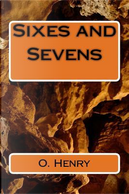 Sixes and Sevens by O. Henry