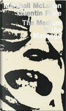 The Medium Is the Massage by Marshall McLuhan
