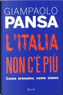 L'Italia non c'è più by Giampaolo Pansa
