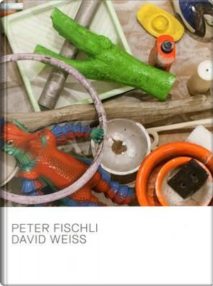 Peter Fischli & David Weiss by Boris Groys