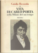 Vita di Carlo Porta nella Milano del suo tempo by Guido Bezzola