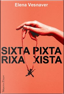 Sixta pixta rixa xista by Elena Vesnaver