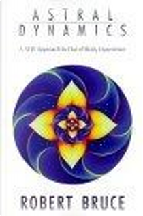 Astral Dynamics by Professor C. E. Lindgren, Robert Bruce