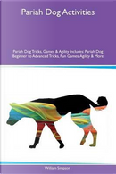 Pariah Dog Activities Pariah Dog Tricks, Games & Agility Includes by William Simpson