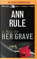 A Rose for Her Grave by Ann Rule