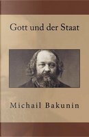 Gott Und Der Staat by Michail Bakunin