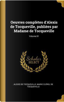 Oeuvres Complètes d'Alexis de Tocqueville, Publiées Par Madame de Tocqueville; Volume 01 by Alexis de Tocqueville