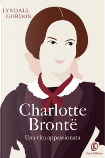 Charlotte Brontë by Lyndall Gordon