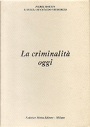 La criminalità oggi by Luisella De Cataldo Neuburger, Pierre Moutin