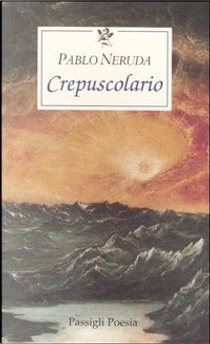 Crepuscolario by Pablo Neruda