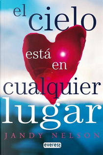 El cielo está en cualquier lugar by Jandy Nelson