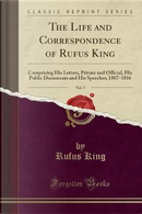 The Life and Correspondence of Rufus King, Vol. 5 by Rufus King