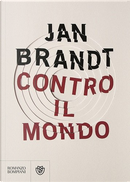 Contro il mondo by Jan Brandt