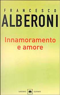 Innamoramento e amore by Francesco Alberoni