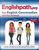 Englishpath.org Fun English Conversation Activities Workbook by Robert Reed