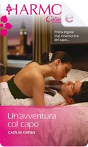 Un'avventura col capo by Caitlin Crews