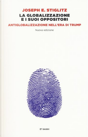 La globalizzazione e i suoi oppositori by Joseph E. Stiglitz