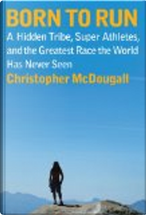 Born to Run by Christopher McDougall