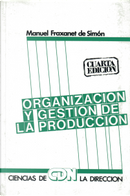 Organización y gestión de la producción by Manuel Fraxanet de Simón