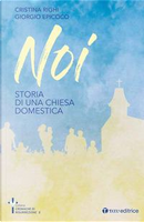 Noi. Storia di una chiesa domestica by Cristina Righi, Giorgio Epicoco