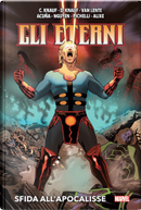 Gli Eterni: Sfida all'apocalisse by Charles Knauf, Daniel Knauf, Fred Van Lente