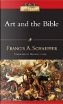 Art And the Bible by Francis A. Schaeffer, Michael Card