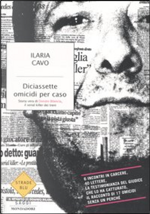 Diciassette omicidi per caso by Ilaria Cavo, Mondadori, Other - Anobii