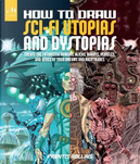 How to Draw Sci-Fi Utopias and Dystopias by Prentis Rollins