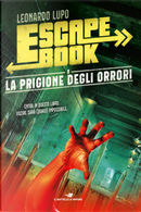 Escape Book - La prigione degli orrori by Leonardo Lupo