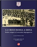 La Croce Rossa a Siena by Giuliano Catoni