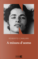 A misura d'uomo by Roberto Camurri