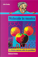 Molecole in mostra by John Emsley