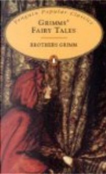 Grimms' Fairy Tales by Jacob Grimm, Wilhelm Grimm