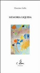 Memoria liquida by Massimo Gallo