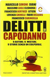Delitti di capodanno by Diana Lama, Eleonora Carta, Fabio Delizzos, Francesca Bertuzzi, Francesco Caringella, Letizia Triches, Lorenza Ghinelli, Marcello Simoni, Massimo Lugli